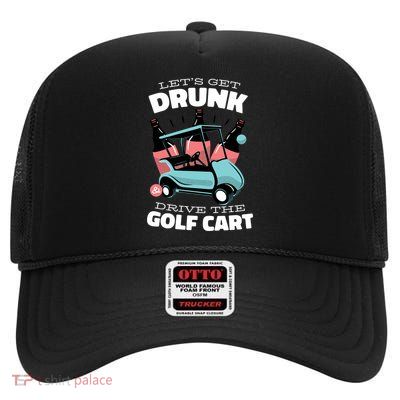Let's Get Drunk Golf Cart High Crown Mesh Back Trucker Hat