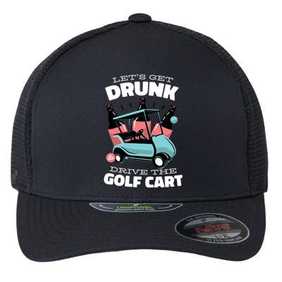 Let's Get Drunk Golf Cart Flexfit Unipanel Trucker Cap