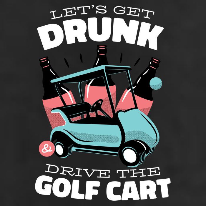 Let's Get Drunk Golf Cart Golf Towel
