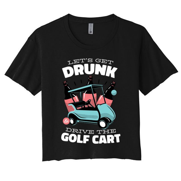 Let's Get Drunk Golf Cart Crop Top