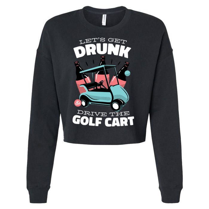 Let's Get Drunk Golf Cart Cropped Pullover Crew