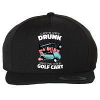 Let's Get Drunk Golf Cart Wool Snapback Cap