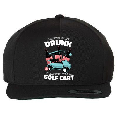 Let's Get Drunk Golf Cart Wool Snapback Cap