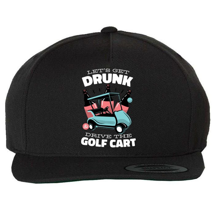 Let's Get Drunk Golf Cart Wool Snapback Cap
