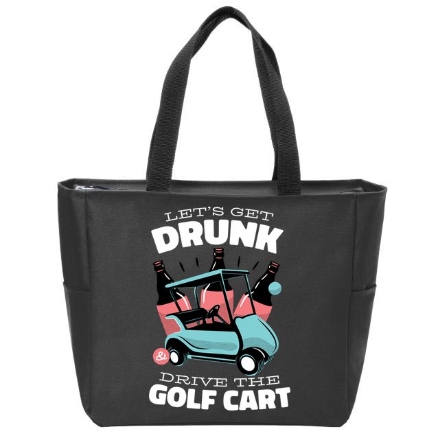Let's Get Drunk Golf Cart Zip Tote Bag