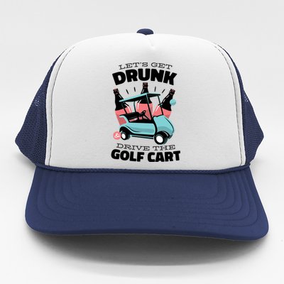 Let's Get Drunk Golf Cart Trucker Hat