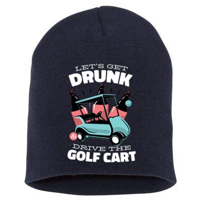 Let's Get Drunk Golf Cart Short Acrylic Beanie