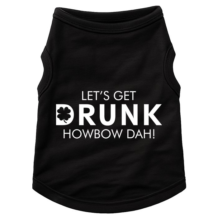 Let's Get Drunk Howbow Dah! St. Patrick's Day Clover Doggie Tank
