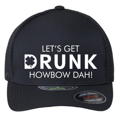 Let's Get Drunk Howbow Dah! St. Patrick's Day Clover Flexfit Unipanel Trucker Cap