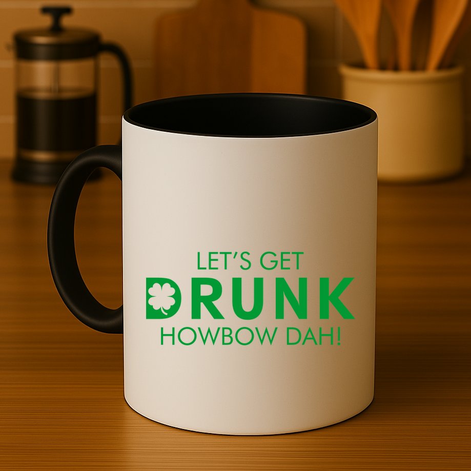 Let's Get Drunk Howbow Dah! St. Patrick's Day Clover Mug