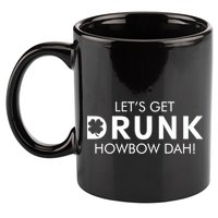 Let's Get Drunk Howbow Dah! St. Patrick's Day Clover 11oz C Handle Ceramic Mug