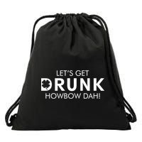 Let's Get Drunk Howbow Dah! St. Patrick's Day Clover Drawstring Bag