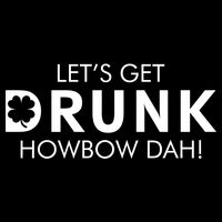 Let's Get Drunk Howbow Dah! St. Patrick's Day Clover Drawstring Bag
