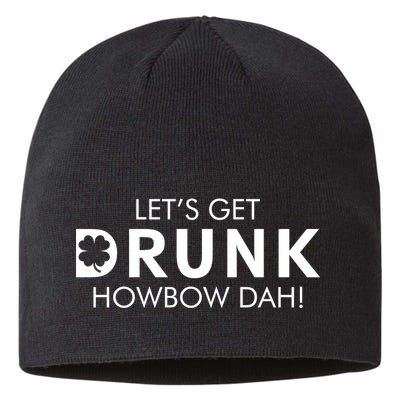 Let's Get Drunk Howbow Dah! St. Patrick's Day Clover Sustainable Beanie