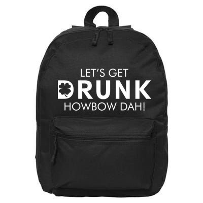 Let's Get Drunk Howbow Dah! St. Patrick's Day Clover 16 in Basic Backpack
