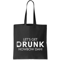 Let's Get Drunk Howbow Dah! St. Patrick's Day Clover Bag