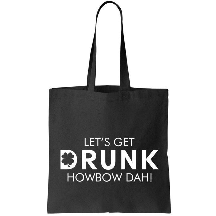 Let's Get Drunk Howbow Dah! St. Patrick's Day Clover Bag