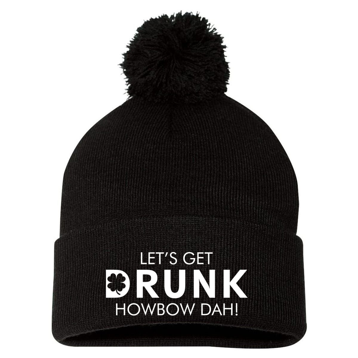 Let's Get Drunk Howbow Dah! St. Patrick's Day Clover Pom Pom 12in Knit Beanie