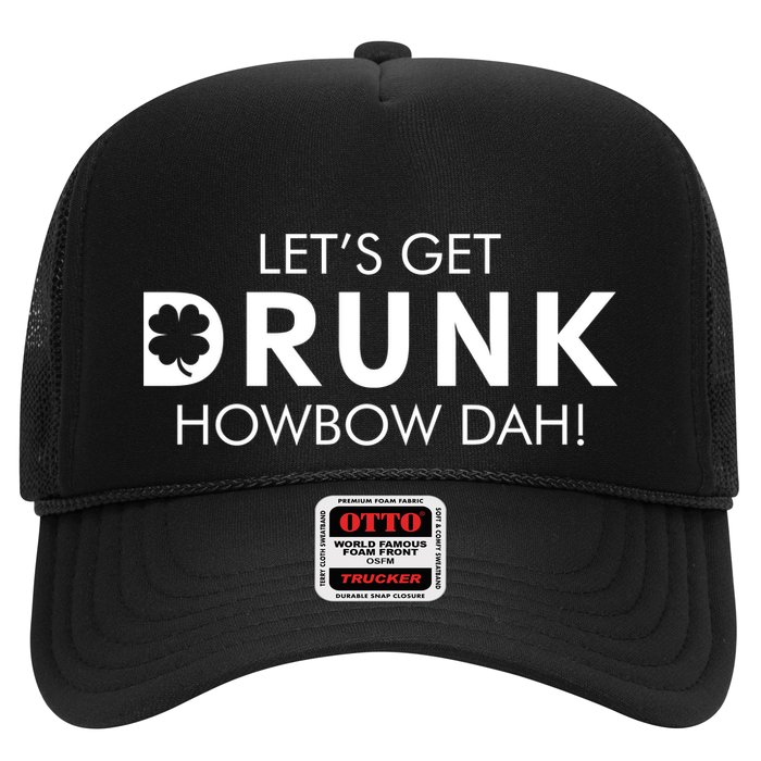Let's Get Drunk Howbow Dah! St. Patrick's Day Clover Hat