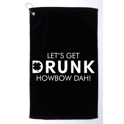 Let's Get Drunk Howbow Dah! St. Patrick's Day Clover Golf Towel