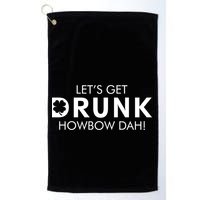 Let's Get Drunk Howbow Dah! St. Patrick's Day Clover Golf Towel
