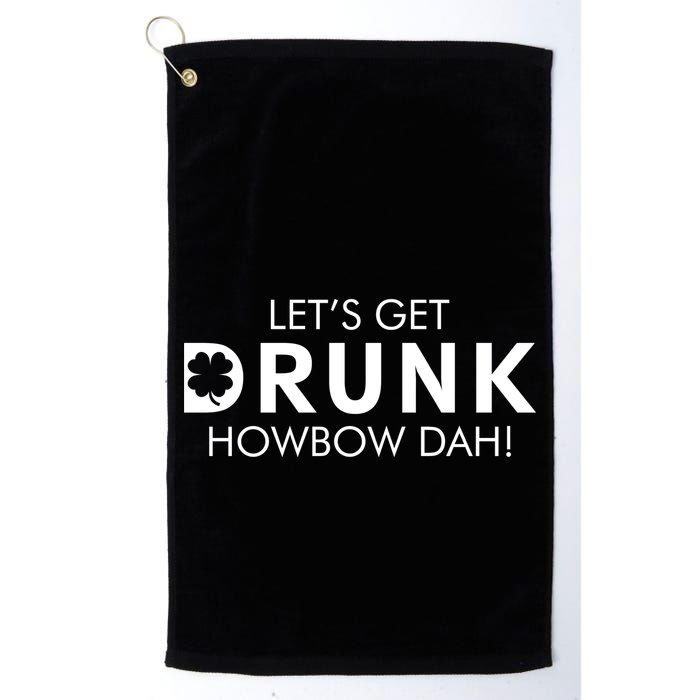 Let's Get Drunk Howbow Dah! St. Patrick's Day Clover Golf Towel