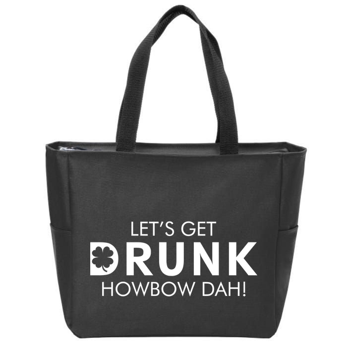 Let's Get Drunk Howbow Dah! St. Patrick's Day Clover Zip Tote Bag