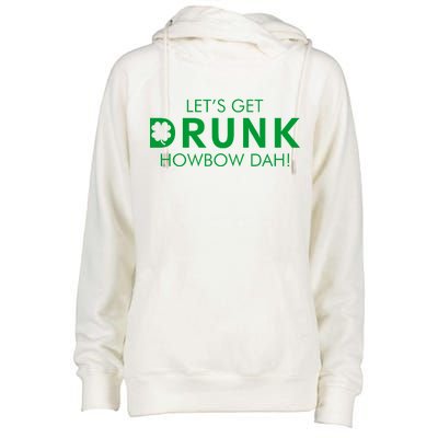 Let's Get Drunk Howbow Dah! St. Patrick's Day Clover Womens Funnel Neck Pullover Hood