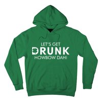 Let's Get Drunk Howbow Dah! St. Patrick's Day Clover Hoodie