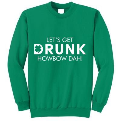 Let's Get Drunk Howbow Dah! St. Patrick's Day Clover Sweatshirt