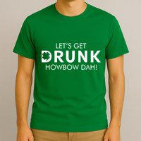 Let's Get Drunk Howbow Dah! St. Patrick's Day Clover T-Shirt