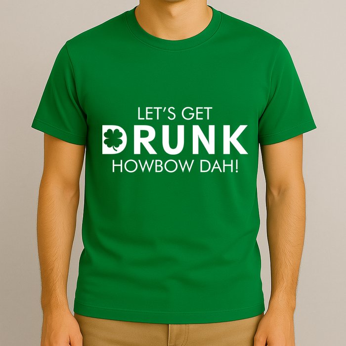 Let's Get Drunk Howbow Dah! St. Patrick's Day Clover T-Shirt