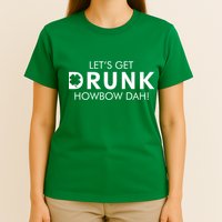 Let's Get Drunk Howbow Dah! St. Patrick's Day Clover T-Shirt