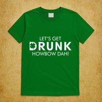 Let's Get Drunk Howbow Dah! St. Patrick's Day Clover T-Shirt