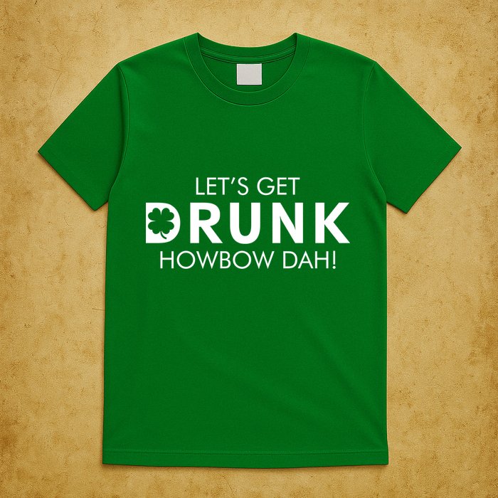 Let's Get Drunk Howbow Dah! St. Patrick's Day Clover T-Shirt