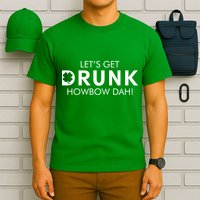 Let's Get Drunk Howbow Dah! St. Patrick's Day Clover T-Shirt