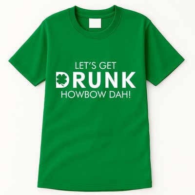 Let's Get Drunk Howbow Dah! St. Patrick's Day Clover Tall T-Shirt
