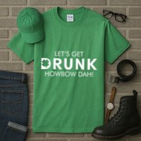 Let's Get Drunk Howbow Dah! St. Patrick's Day Clover Tall T-Shirt