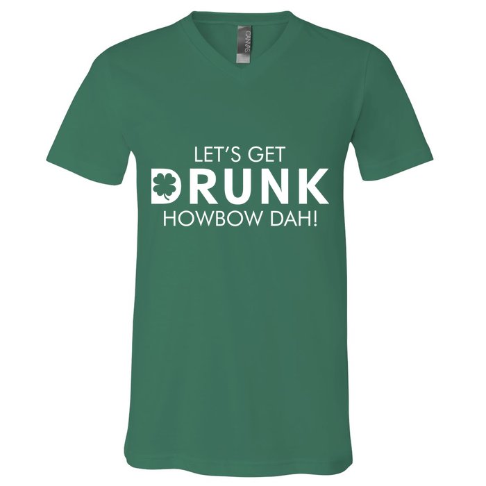Let's Get Drunk Howbow Dah! St. Patrick's Day Clover V-Neck T-Shirt