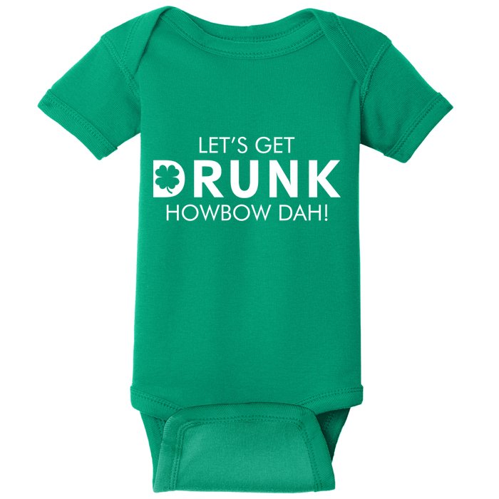 Let's Get Drunk Howbow Dah! St. Patrick's Day Clover Baby Bodysuit
