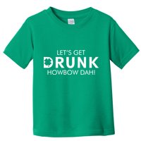 Let's Get Drunk Howbow Dah! St. Patrick's Day Clover Toddler T-Shirt