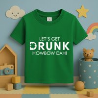 Let's Get Drunk Howbow Dah! St. Patrick's Day Clover Toddler T-Shirt