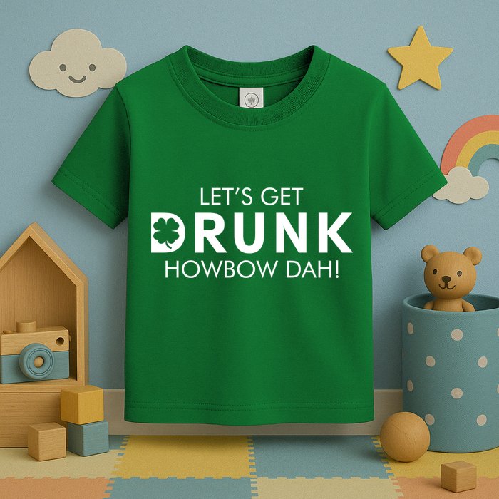 Let's Get Drunk Howbow Dah! St. Patrick's Day Clover Toddler T-Shirt