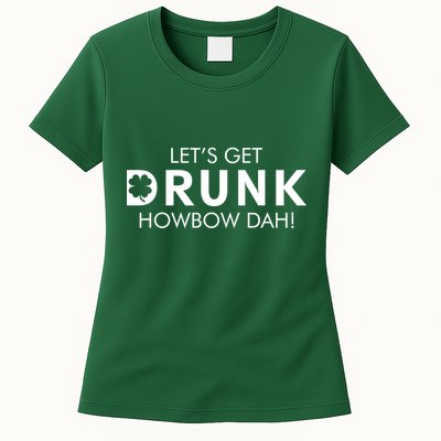 Let's Get Drunk Howbow Dah! St. Patrick's Day Clover Womens T-Shirt