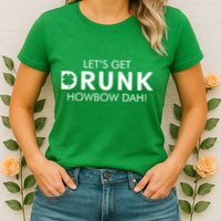 Let's Get Drunk Howbow Dah! St. Patrick's Day Clover Womens T-Shirt