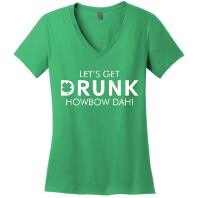 Let's Get Drunk Howbow Dah! St. Patrick's Day Clover Women's V-Neck T-Shirt