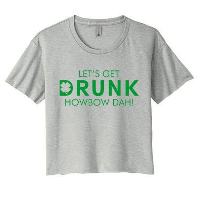 Let's Get Drunk Howbow Dah! St. Patrick's Day Clover Women's Crop Top Tee