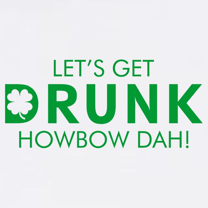 Let's Get Drunk Howbow Dah! St. Patrick's Day Clover Garment-Dyed Sweatshirt
