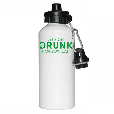 Let's Get Drunk Howbow Dah! St. Patrick's Day Clover Aluminum Water Bottle