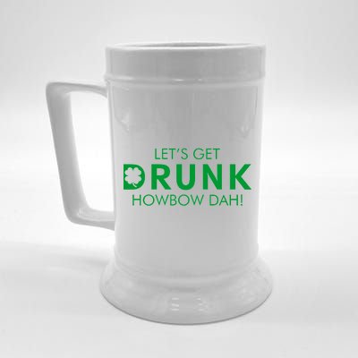 Let's Get Drunk Howbow Dah! St. Patrick's Day Clover Beer Stein